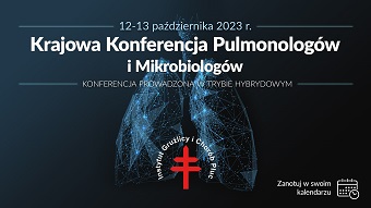 Krajowa Konferencja Pulmonologów i Mikrobiologów organizowana przez Instytut Gruźlicy i Chorób Płuc odbędzie się w dniach od 12 do 13 października 2023 roku