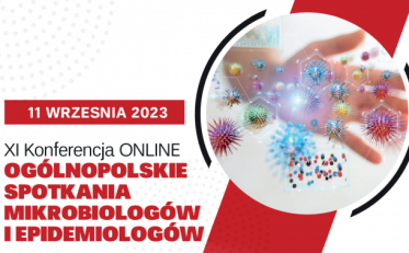 XI KONFERENCJA OGÓLNOPOLSKIE SPOTKANIA MIKROBIOLOGÓW I EPIDEMIOLOGÓW 11 WRZEŚNIA 2023