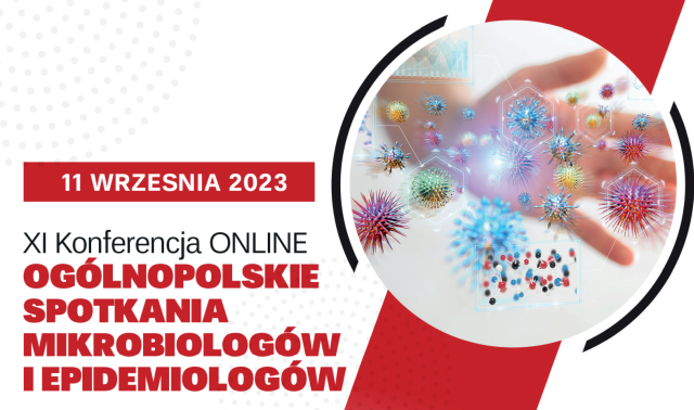XI KONFERENCJA OGÓLNOPOLSKIE SPOTKANIA MIKROBIOLOGÓW I EPIDEMIOLOGÓW 11 WRZEŚNIA 2023