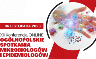 XII KONFERENCJA OGÓLNOPOLSKIE SPOTKANIA MIKROBIOLOGÓW I EPIDEMIOLOGÓW 06 LISTOPADA 2023