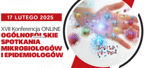 XVII KONFERENCJA OGÓLNOPOLSKIE SPOTKANIA MIKROBIOLOGÓW I EPIDEMIOLOGÓW 17.02.2025