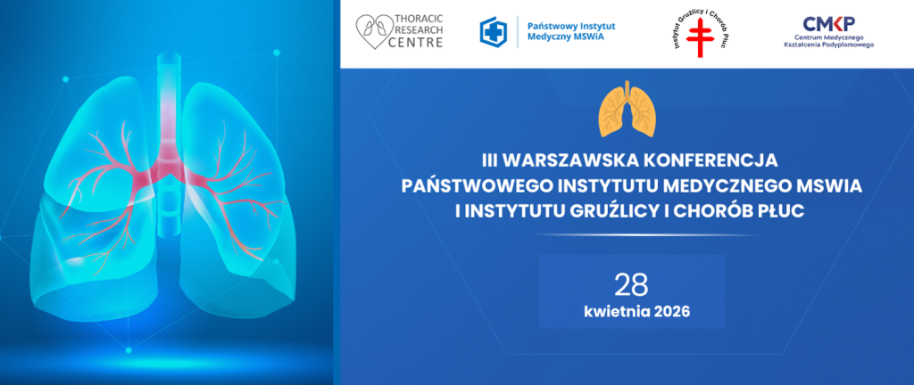 III Warszawska Konferencja Państwowego Instytutu Medycznego MSWiA i Instytutu Gruźlicy i Chorób Płuc już 28 kwietnia 2026 r.