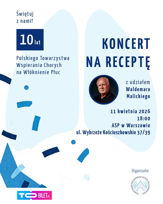 koncert charytatywny z okazji 10-lecia Polskiego Towarzystwa Wspierania Chorych na Wł&oacute;knienie Płuc